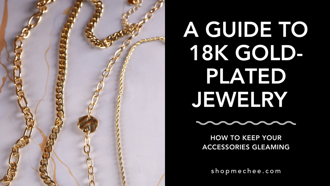 A Guide to 18k Gold-Plated Jewelry and How to Keep It Gleaming